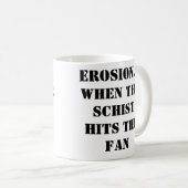 EROSIE... WANNEER HET SCHIST DE FAN-Mok HEEFT Koffiemok (Voorkant rechts)
