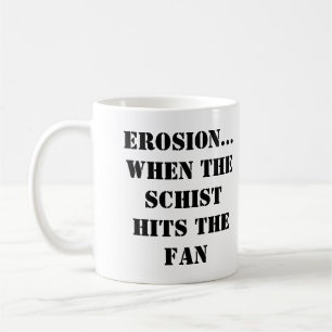 ÉROSION...QUAND LE SCHISTE TOUCHE LE FAN Mug