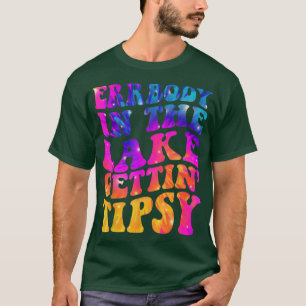 Errbody in het meer Gettin tipsy Funny Humoureuze T-shirt