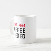 Erreur 404 Café Besoin d'une tasse drôle pour les (Devant gauche)