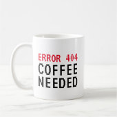 Erreur 404 Café Besoin d'une tasse drôle pour les (Gauche)