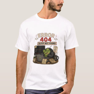 Erreur 404 Sommeil Non Trouvé T-Shirt Drôle de Pro