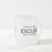 Error 404: Excuse Not Found Frosted Glass Mug (Devant droit)