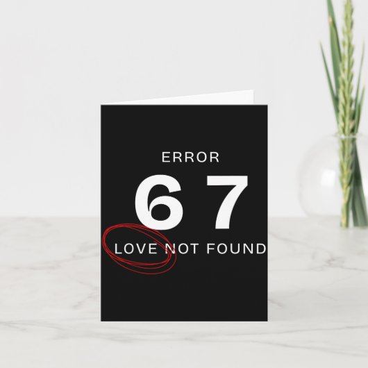 Error 67 Love Not Found Shirt Funny Six Seven Meme Kaart (Voorkant)