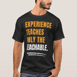 Ervaring leert alleen het leerbare Motivatie T-shirt