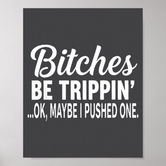 Es Be Tripn' Ok Maybe I Pushed One  Poster (Voorkant)