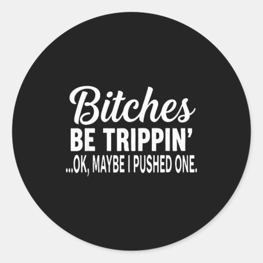 Es Be Tripn' Ok Maybe I Pushed One  Ronde Sticker (Voorkant)