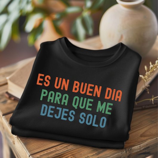 Es Un Buen Dia Dérangé Funny T-Shirt Espagnol