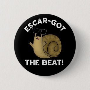 Escar-got The Beat Funny French Snail pun Dark BG Ronde Button 5,7 Cm