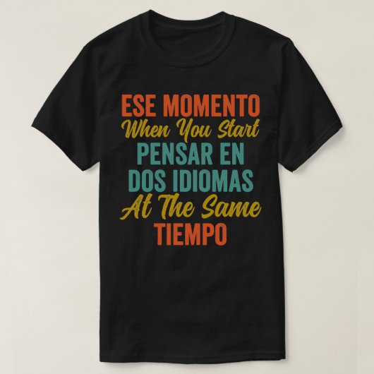 Ese Momento wanneer u begint met Pensar en Dos Idi T-shirt (Design voorkant)
