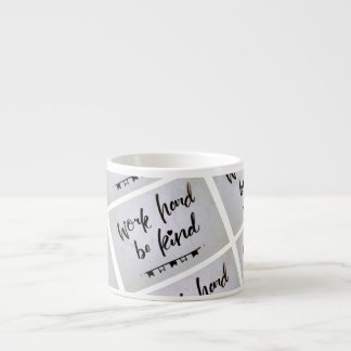Espresso Cup - Work Hard, Be Kind Espresso Kop
