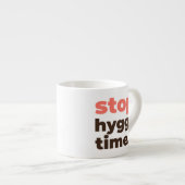 Espresso Mug - Stop. Hygge Time. Espresso Kop (Voorkant rechts)