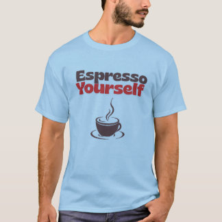 Espresso Yourself – Coffee Humor Tee  T-shirt