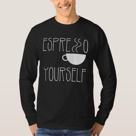 Espresso Yourself Espresso Coffee Caffeine T-shirt (Voorkant)
