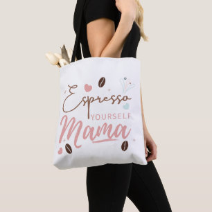 Espresso Yourself Mama Koffie Quote Draagtas