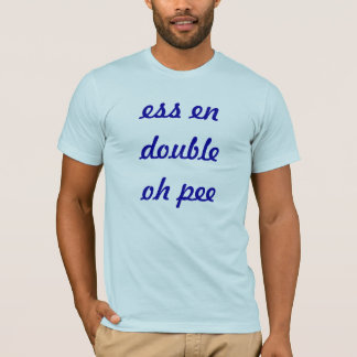ess en double oh pee t-shirt