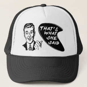 Est ce ce qui elle a dit le casquette