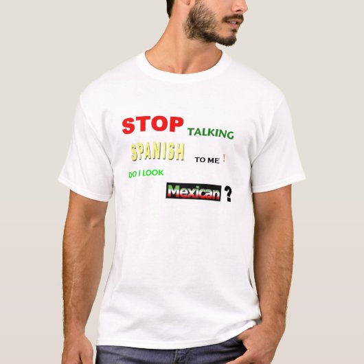 Est-ce que je semble mexicain ? T-shirt (Devant)