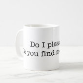 Est-ce que je vous satisfais ? tasse (Devant gauche)