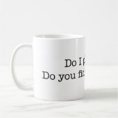 Est-ce que je vous satisfais ? tasse (Gauche)
