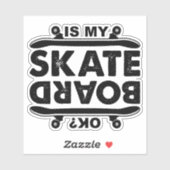 Est-Ce Que Mon Skateboard Va Bien ? Autocollant en (Feuille)