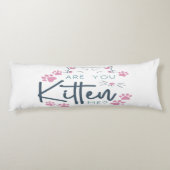 Est-ce que tu me kitten coussin corps (Dos)