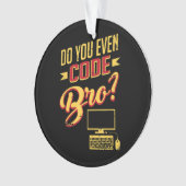 Est-Ce Que Vous Avez Même Code Bro Funny Software  (devant)
