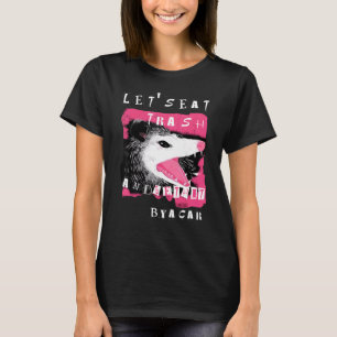 Esthetische Opossum Laten we afval eten en worden T-shirt