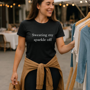 esthetische outfit citaat zweten mijn schittering  t-shirt