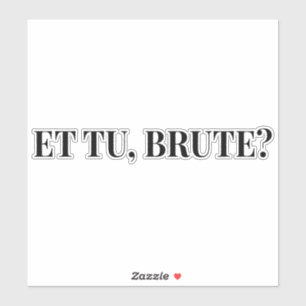 Et Tu, Brute? Julius Caesar III van Shakespeare Sticker