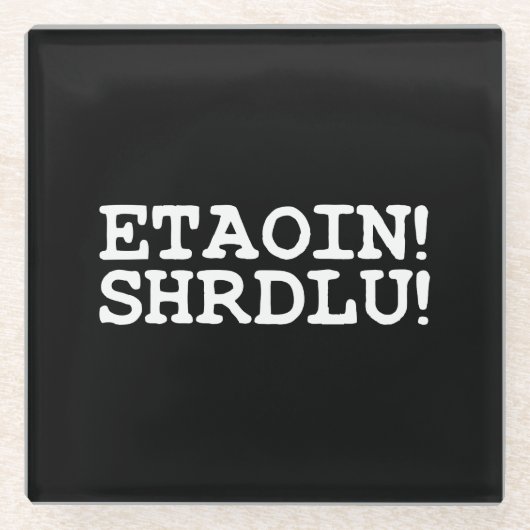 ETAOIN! SHRDLU! GLAZEN ONDERZETTER (Voorkant)