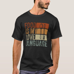 Eten Is Mijn Liefdestaal Culinair Gourmet Directeu T-shirt