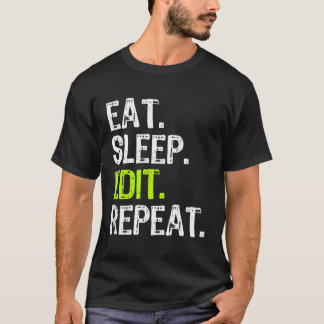 Eten Slaap Bewerken Herhalen Bewerken Video Film B T-shirt