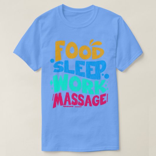 Eten Slaap Werk Massage T-shirt (Design voorkant)