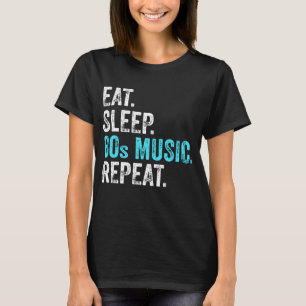 Eten Slapen 80sMuziek Herhalen T-shirt
