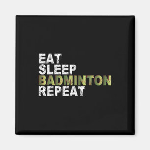 Eten Slapen Badminton Herhalen  Magneet
