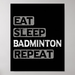 Eten Slapen Badminton Herhalen Poster