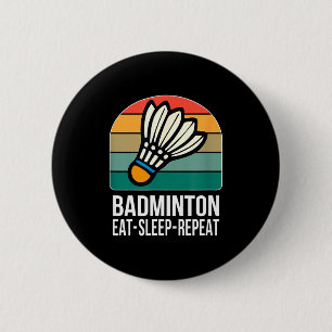 Eten Slapen Badminton Herhalen - Ronde Button 5,7 Cm