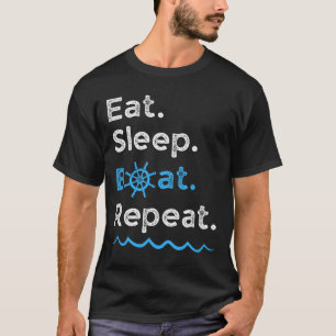 Eten Slapen Boot Herhalen Meer Oceaan Bootvaren Vi T-shirt