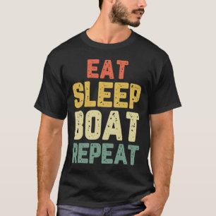 Eten Slapen Boot Herhalen Vissen Bootvaren Zeilen T-shirt