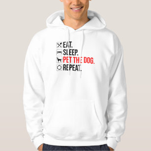 Eten. Slapen. De hond aaien. Herhalen Hoodie