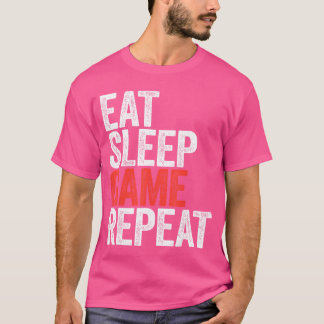 Eten Slapen Game Herhalen Mannen Vrouwen Video Gam T-shirt