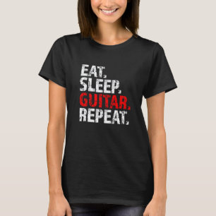 Eten Slapen Gitaar Herhalen Gitarist Muzikant Spel T-shirt