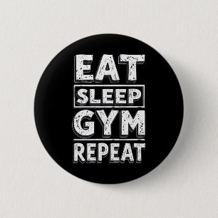 Eten Slapen Gym Herhalen Grappige Workout Humor T- Ronde Button 5,7 Cm