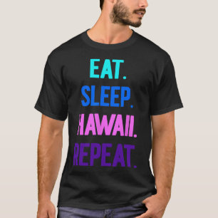 Eten Slapen Hawaii Herhalen Aloha Vibes Tiki Luau T-shirt