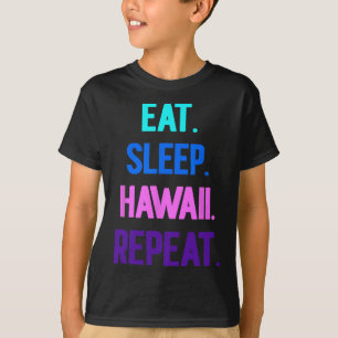 Eten Slapen Hawaii Herhalen Aloha Vibes Tiki Luau T-shirt