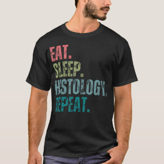 Eten Slapen Histologie Herhalen Histoloog Histolog T-shirt
