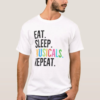 Eten. Slapen. Musicals. Herhalen. T-shirt