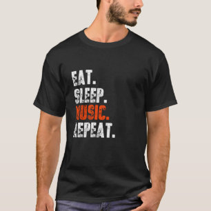 Eten Slapen Muziek Herhalen T-shirt Grappige Music