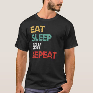 Eten Slapen Naaien Herhalen Naaisters Rioolwerkers T-shirt
